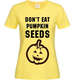 Жіноча футболка dont eat pumpkin seeds