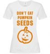 Женская футболка dont eat pumpkin seeds Белый фото