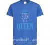 Детская футболка Son of a queen Ярко-синий фото