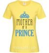 Жіноча футболка Mother of a prince Лимонний фото