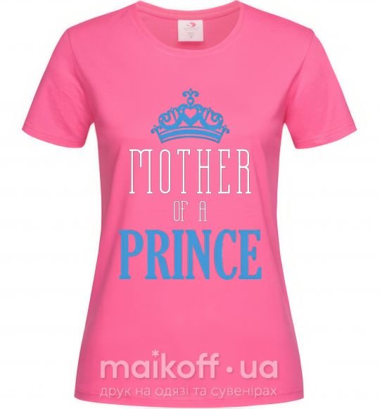 Женская футболка Mother of a prince Ярко-розовый фото