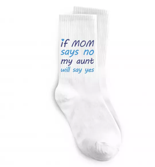 Шкарпетки If mom says no my aunt will say yes Білий фото