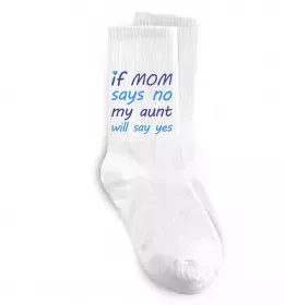 Носки If mom says no my aunt will say yes Белый фото