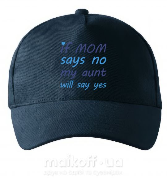 Кепка If mom says no my aunt will say yes Темно-синій фото