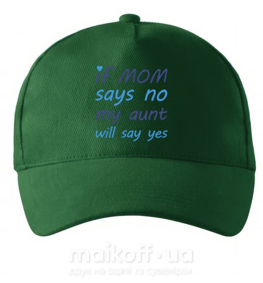 Кепка If mom says no my aunt will say yes Темно-зеленый фото