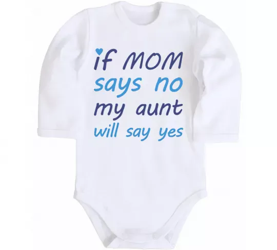 Детский боди If mom says no my aunt will say yes Белый фото