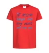 Детская футболка If mom says no my aunt will say yes Красный Детская футболка If mom says no my aunt will say yes Красный фото