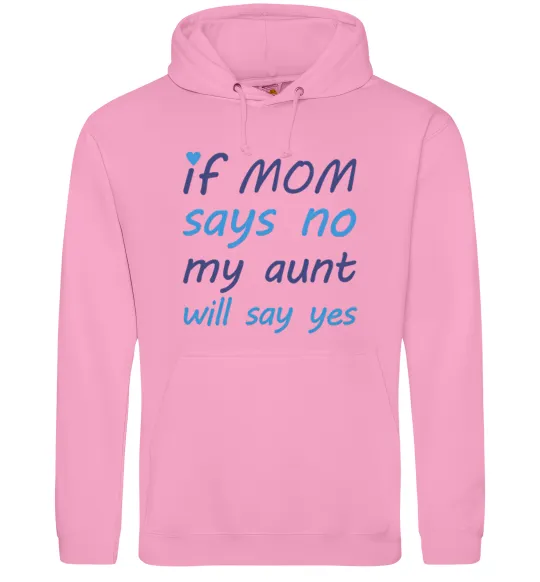 Чоловіча толстовка (худі) If mom says no my aunt will say yes Рожевий фото
