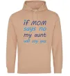 Мужская толстовка (худи) If mom says no my aunt will say yes Песочный Мужская толстовка (худи) If mom says no my aunt will say yes Песочный фото