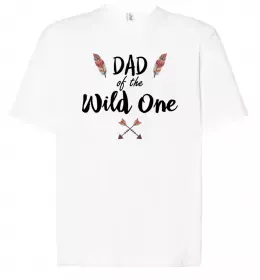 Футболка Оверсайз Dad of the wild one Белый фото