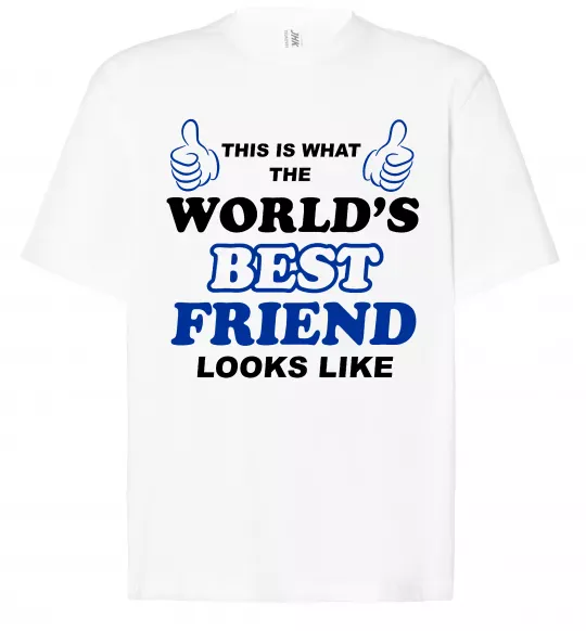 Футболка Оверсайз This is the worlds best friend looks like Белый фото