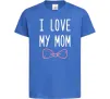 Детская футболка I love my MOM2 Ярко-синий фото