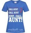 Женская футболка Just call aunt Ярко-синий фото