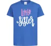 Детская футболка Little sister Ярко-синий фото