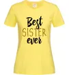 Женская футболка Напис Best sister ever Лимонный фото