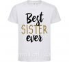 Детская футболка надпись Best sister ever Белый фото