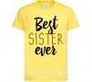 Детская футболка надпись Best sister ever Лимонный фото