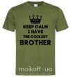 Мужская футболка Keep calm i have the coolest brother Оливковый фото