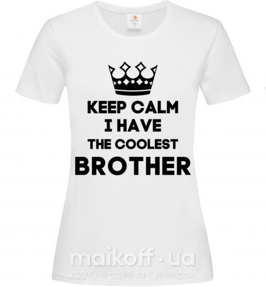 Жіноча футболка Keep calm i have the coolest brother Білий фото
