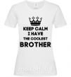 Жіноча футболка Keep calm i have the coolest brother Білий фото