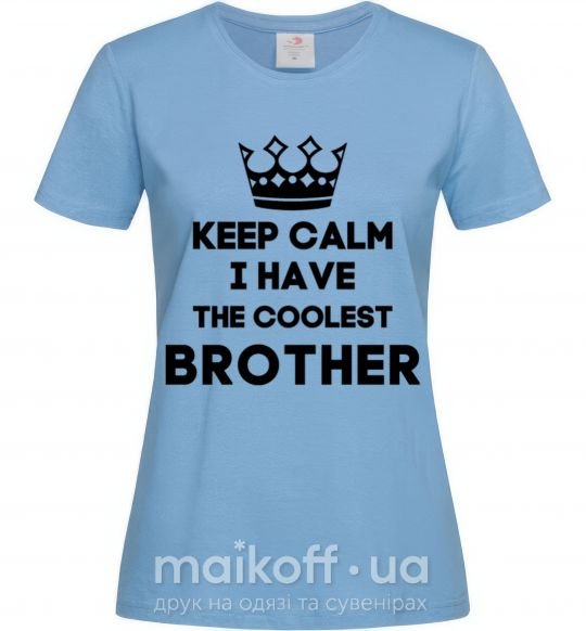 Женская футболка Keep calm i have the coolest brother Голубой фото