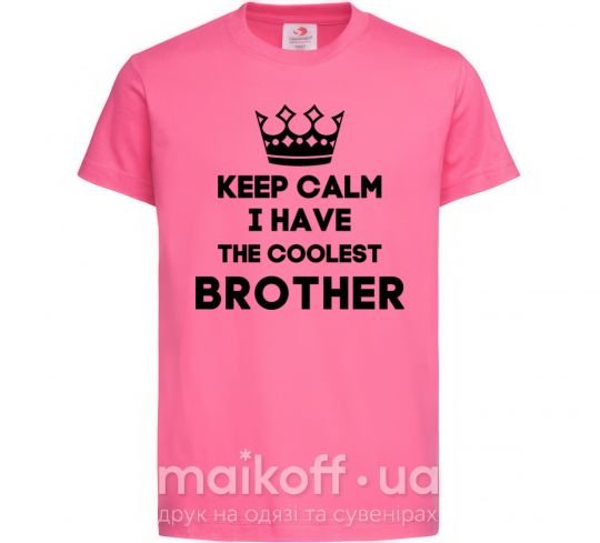 Детская футболка Keep calm i have the coolest brother Ярко-розовый фото
