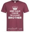 Чоловіча футболка Keep calm i have the coolest brother Бордовий фото