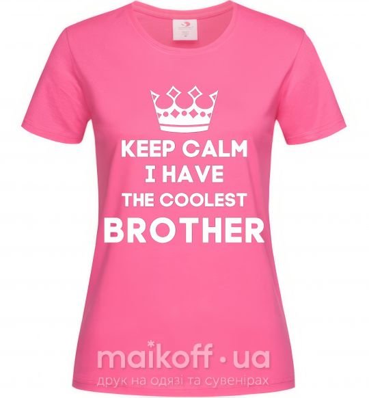 Жіноча футболка Keep calm i have the coolest brother Яскраво-рожевий фото