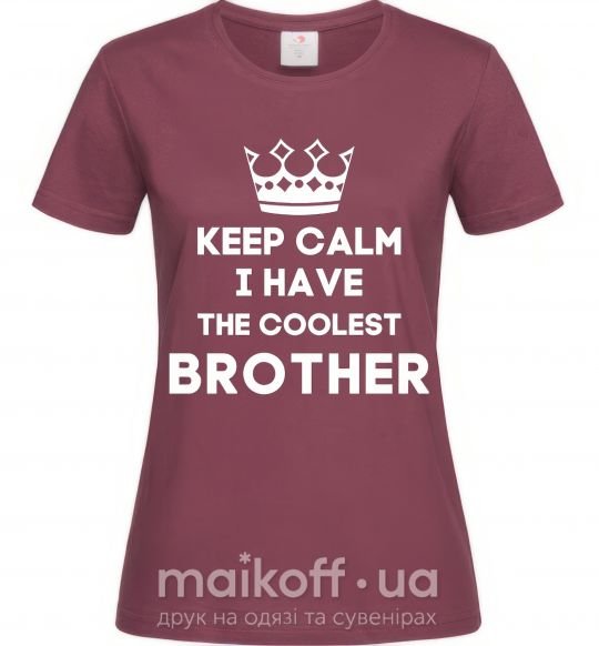 Женская футболка Keep calm i have the coolest brother Бордовый фото
