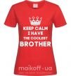 Женская футболка Keep calm i have the coolest brother Красный фото