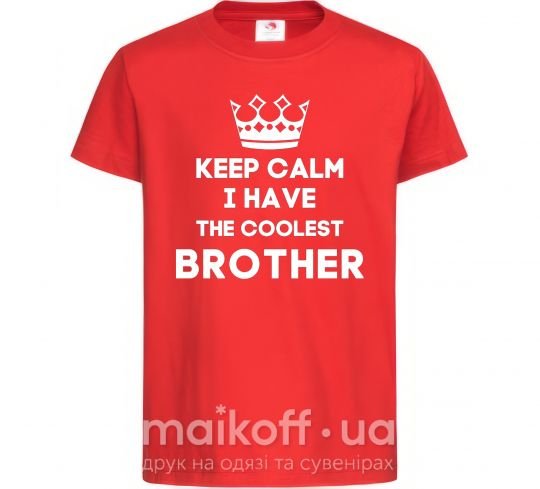 Детская футболка Keep calm i have the coolest brother Красный фото