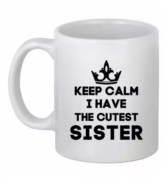 Чашка керамическая Keep calm i have the cutest sister Белый фото
