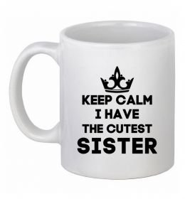 Чашка керамічна Keep calm i have the cutest sister
