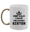 Чашка с цветной ручкой Keep calm i have the cutest sister Золото фото