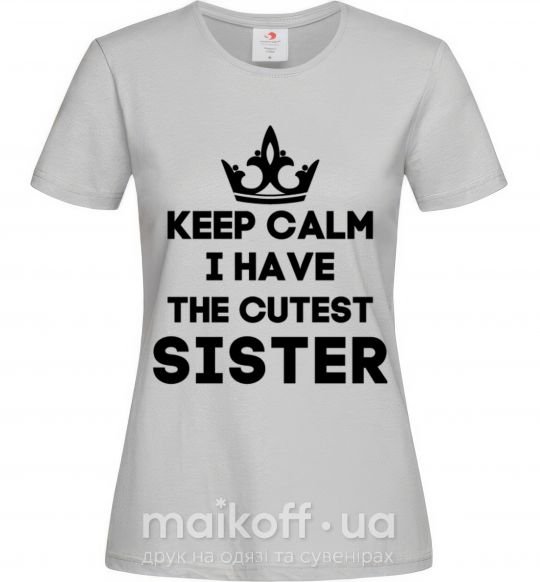 Женская футболка Keep calm i have the cutest sister Серый фото