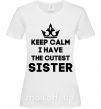 Женская футболка Keep calm i have the cutest sister Белый фото