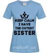 Жіноча футболка Keep calm i have the cutest sister Блакитний фото