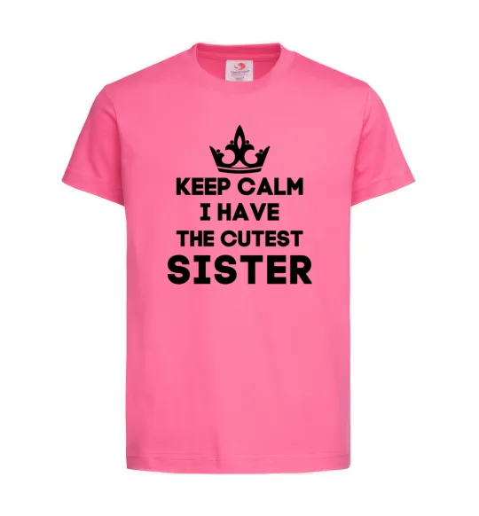 Дитяча футболка Keep calm i have the cutest sister Яскраво-рожевий фото