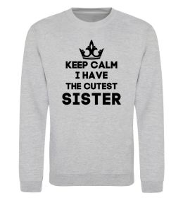 Свитшот Keep calm i have the cutest sister Свитшот Keep calm i have the cutest sister