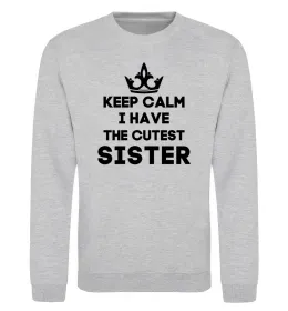 Свитшот Keep calm i have the cutest sister Серый меланж фото