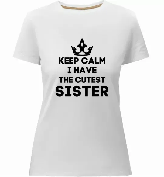 Жіноча преміум футболка Keep calm i have the cutest sister Білий фото
