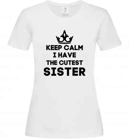 Женская футболка Keep calm i have the cutest sister Белый фото