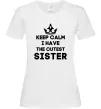 Женская футболка Keep calm i have the cutest sister Белый фото