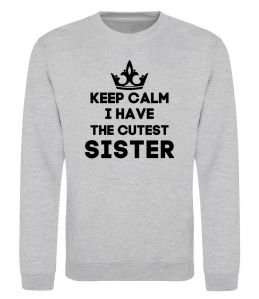 Світшот Keep calm i have the cutest sister Світшот Keep calm i have the cutest sister
