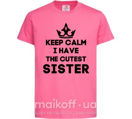 Дитяча футболка Keep calm i have the cutest sister Яскраво-рожевий фото