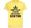 Детская футболка Keep calm i have the cutest sister Лимонный фото