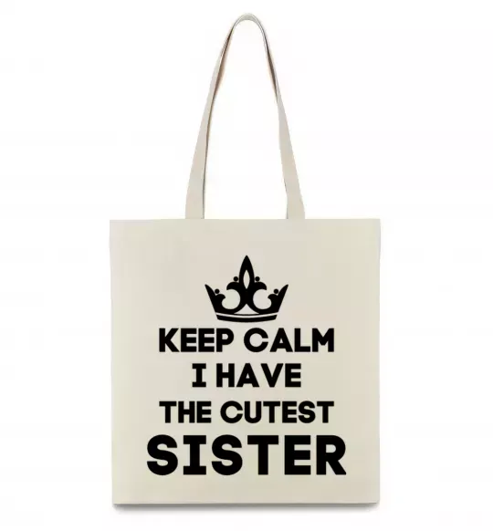 Эко-сумка Keep calm i have the cutest sister Бежевый фото