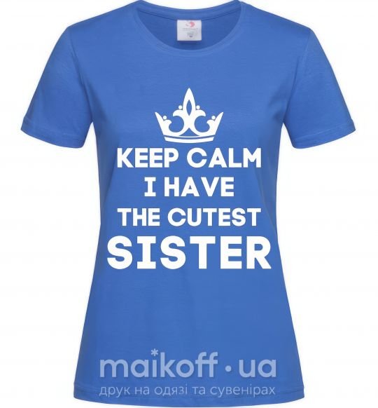 Женская футболка Keep calm i have the cutest sister Ярко-синий фото