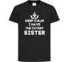 Детская футболка Keep calm i have the cutest sister Черный Детская футболка Keep calm i have the cutest sister Черный фото