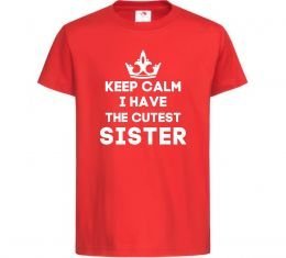 Дитяча футболка Keep calm i have the cutest sister Дитяча футболка Keep calm i have the cutest sister
